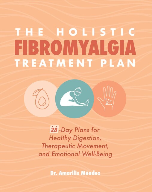 The Holistic Fibromyalgia Treatment Plan, Amarilis Méndez