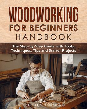 Woodworking for Beginners Handbook, Stephen Fleming