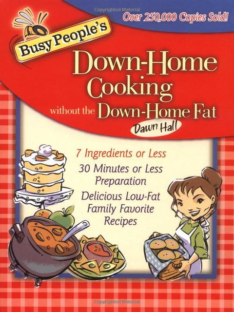 Busy People's Down-Home Cooking Without the Down-Home Fat, Dawn Hall