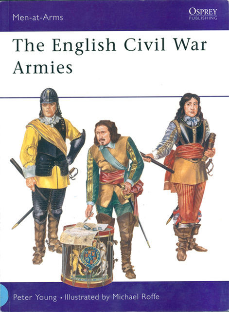 The English Civil War Armies, Peter Young