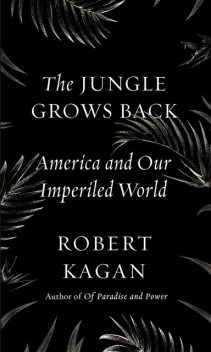 The Jungle Grows Back, Robert Kagan