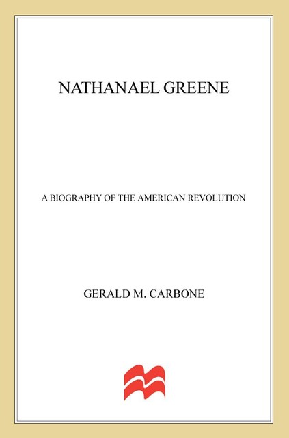 Nathanael Greene, Gerald M. Carbone