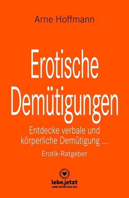Erotische Demütigungen | Erotischer Ratgeber, Arne Hoffmann