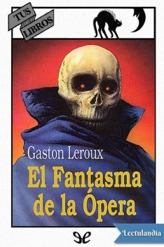 El fantasma de la Ópera, Gaston Leroux