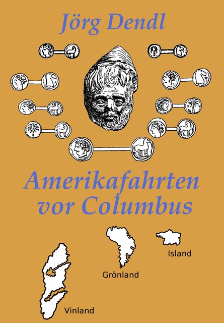 Amerikafahrten vor Columbus, Jörg Dendl