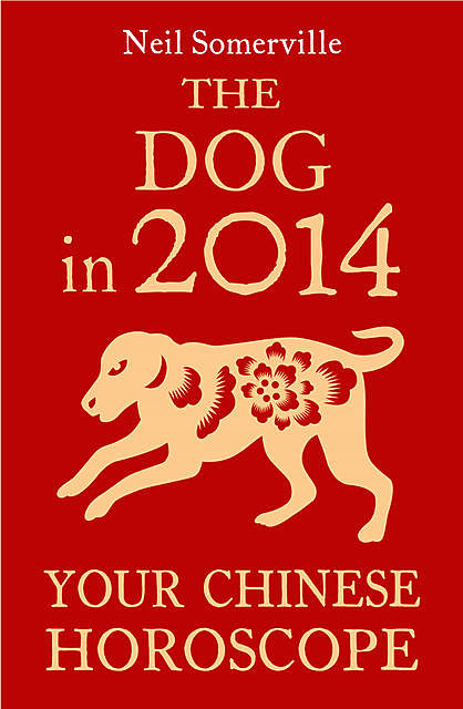 The Dog in 2014: Your Chinese Horoscope, Neil Somerville