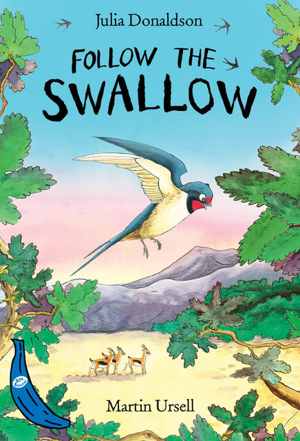 Follow the Swallow: Blue Banana, Julia Donaldson