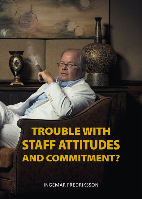 Trouble with staff attitudes and commitment, Ingemar Fredriksson