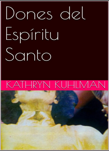 Dones del Espíritu Santo, Kathryn Kuhlman