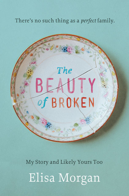 The Beauty of Broken, Elisa Morgan