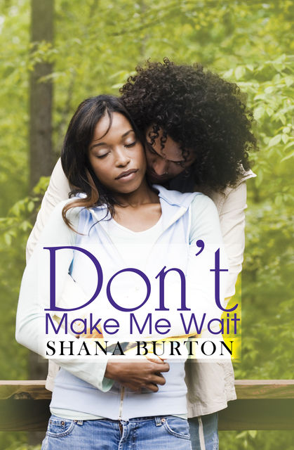 Don't Make Me Wait, Shana Burton