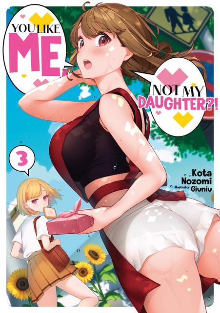 You Like Me, Not My Daughter?! Volume 3 (Light Novel), Kota Nozomi