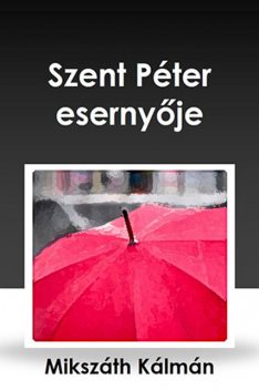 Szent Péter esernyője, Kálmán Mikszáth