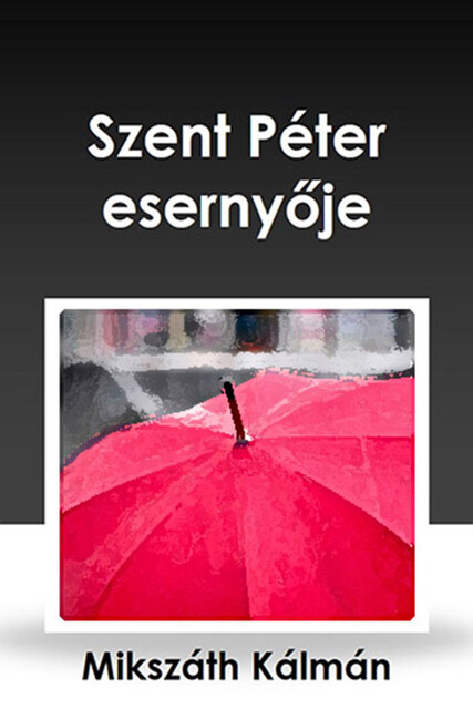 Szent Péter esernyője, Kálmán Mikszáth