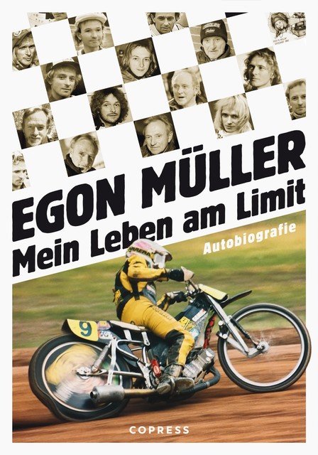 Mein Leben am Limit. Autobiografie des Speedway-Grand Signeur, Egon Müller