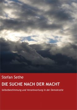 DIE SUCHE NACH DER MACHT, Stefan Sethe