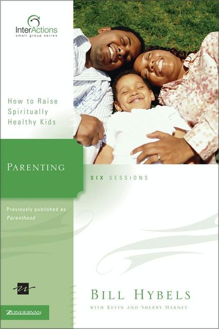 Parenting, Kevin, Sherry Harney, Bill Hybels
