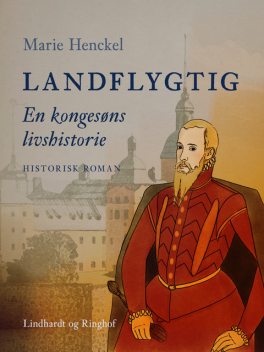 Landflygtig. En kongesøns livshistorie, Marie Henckel