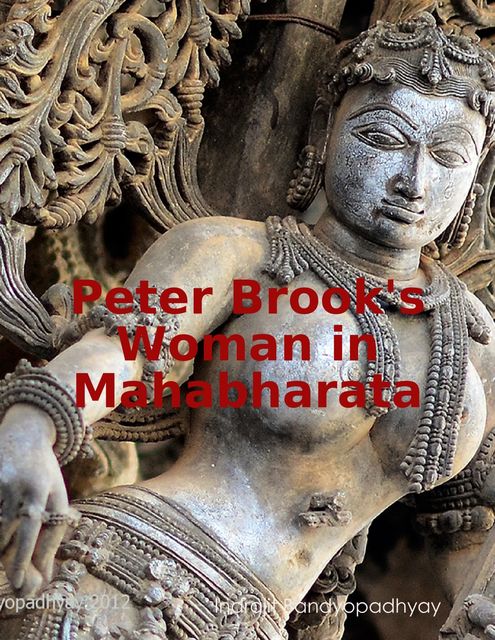 Peter Brook's Woman in Mahabharata, Indrajit Bandyopadhyay