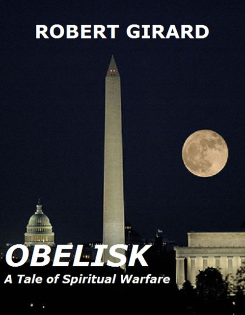 Obelisk – A Tale of Spiritual Warfare, Robert Girard