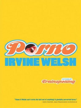 Porno, Irvine Welsh
