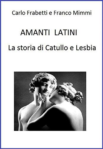 Amanti latini – La storia di Catullo e Lesbia, Franco Mimmi, Carlo Frabetti