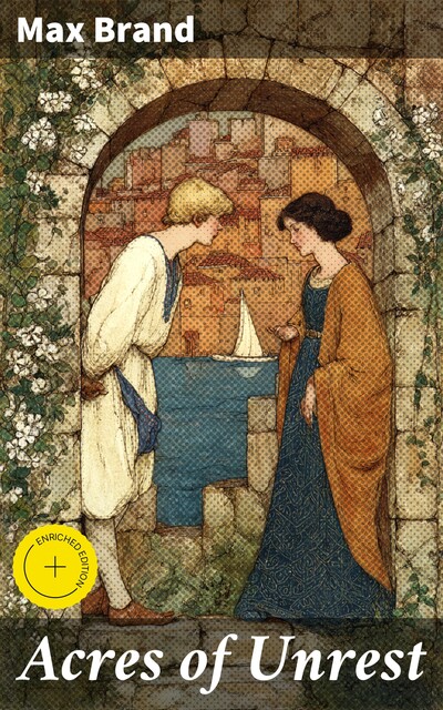 Acres of Unrest, Max Brand