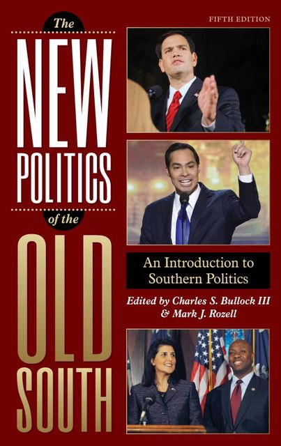 The New Politics of the Old South, Edited by Charles S. Bullock III, Mark J. Rozell