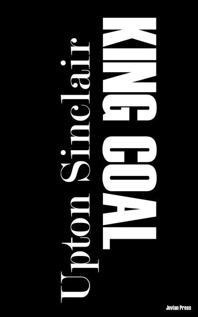 King Coal : a Novel, Upton Sinclair