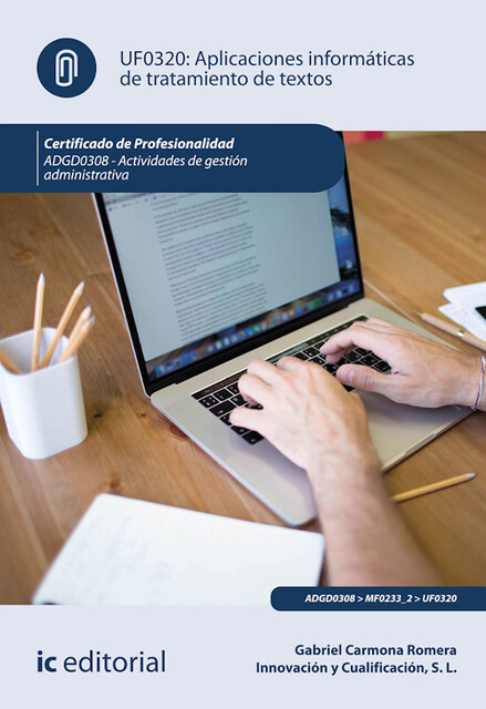 Aplicaciones Informáticas de tratamiento de textos. ADGD0308, Gabriel Carmona Romera, Innovación y Cualificación S.L.