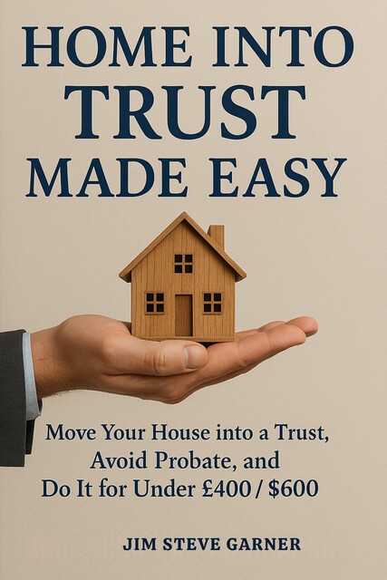 Home Into Trust Made Easy, Jim Steve Garner