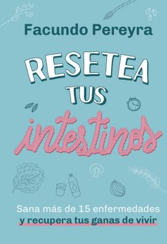 Resetea tus intestinos, Facundo Pereyra