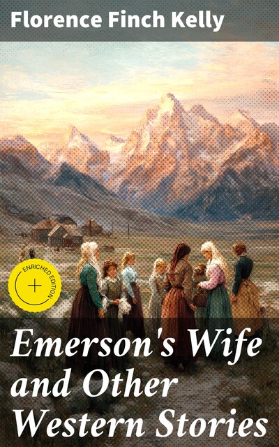 Emerson's Wife and Other Western Stories, Florence Finch Kelly