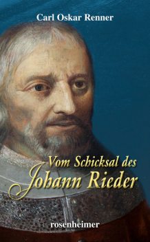 Vom Schicksal des Johann Rieder, Carl Oskar Renner