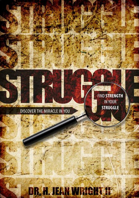 Find Strength in Your Struggle, H. Jean Wright II