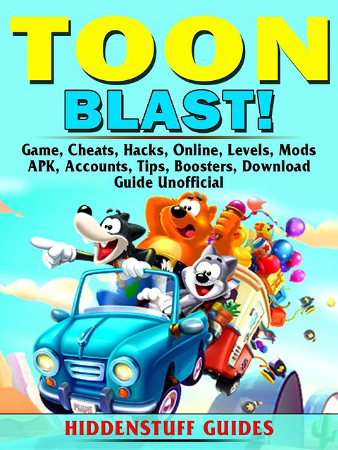 Toon Blast Game, Cheats, Hacks, Online, Levels, Mods, APK, Accounts, Tips, Boosters, Download, Guide Unofficial, Hiddenstuff Guides
