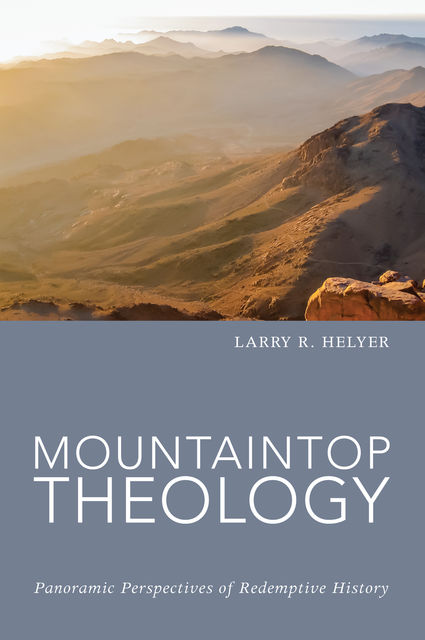 Mountaintop Theology, Larry R.Helyer