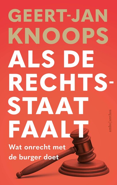 Als de rechtsstaat faalt, Geert-Jan Knoops, Robin Ravensbergen