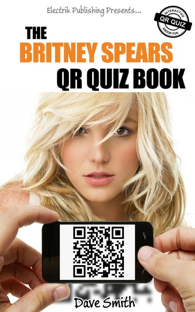 The Britney Spears QR Quiz Book, Dave Smith