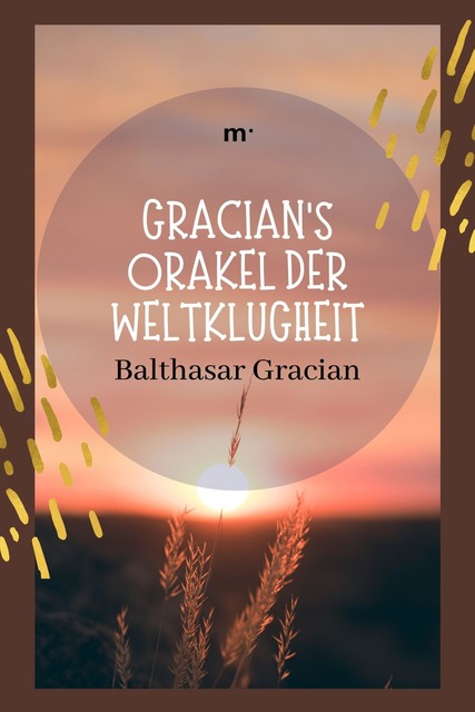Gracians Orakel der Weltklugheit, Balthasar Gracian