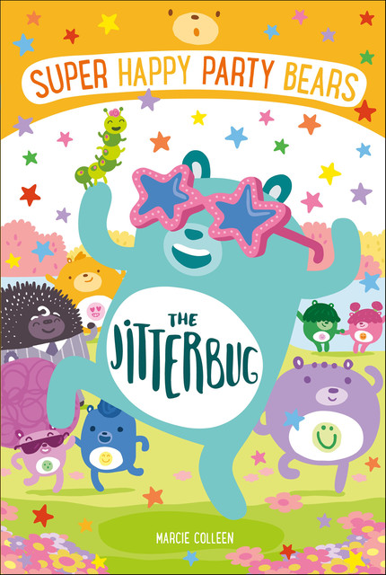 Super Happy Party Bears: The Jitterbug, Marcie Colleen