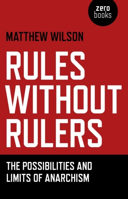 Rules Without Rulers, Matthew Wilson
