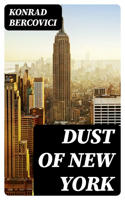 Dust of New York, Konrad Bercovici