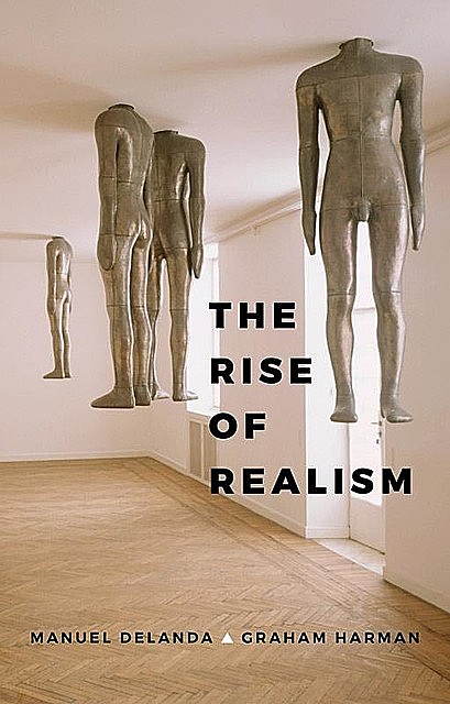 The Rise of Realism, Graham Harman, Manuel DeLanda