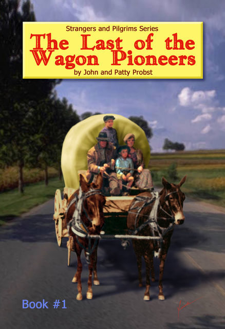 The Last of the Wagon Pioneers, John, Patty Probst, Probst
