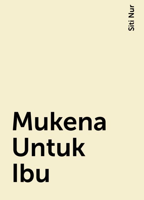 Mukena Untuk Ibu, Siti Nur