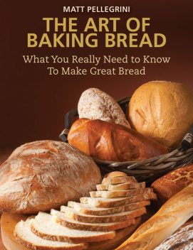 The Art of Baking Bread, Matt Pellegrini
