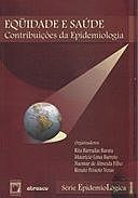 Equidade e saúde: contribuições da epidemiologia, orgs., et al., BARATA, RB.