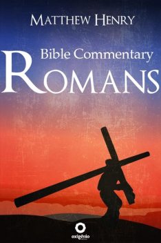 Romans – Complete Bible Commentary Verse by Verse, Matthew Henry