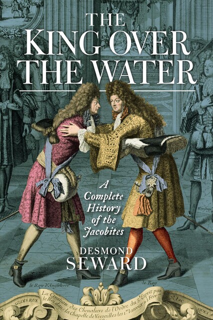 King Over the Water, Desmond Seward